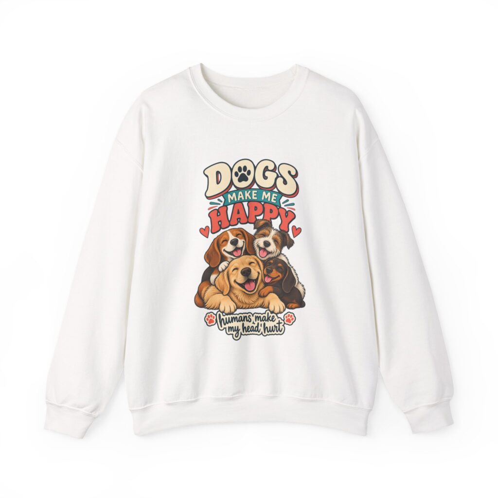 Dogs Make Me Happy Crewneck Sweatshirt