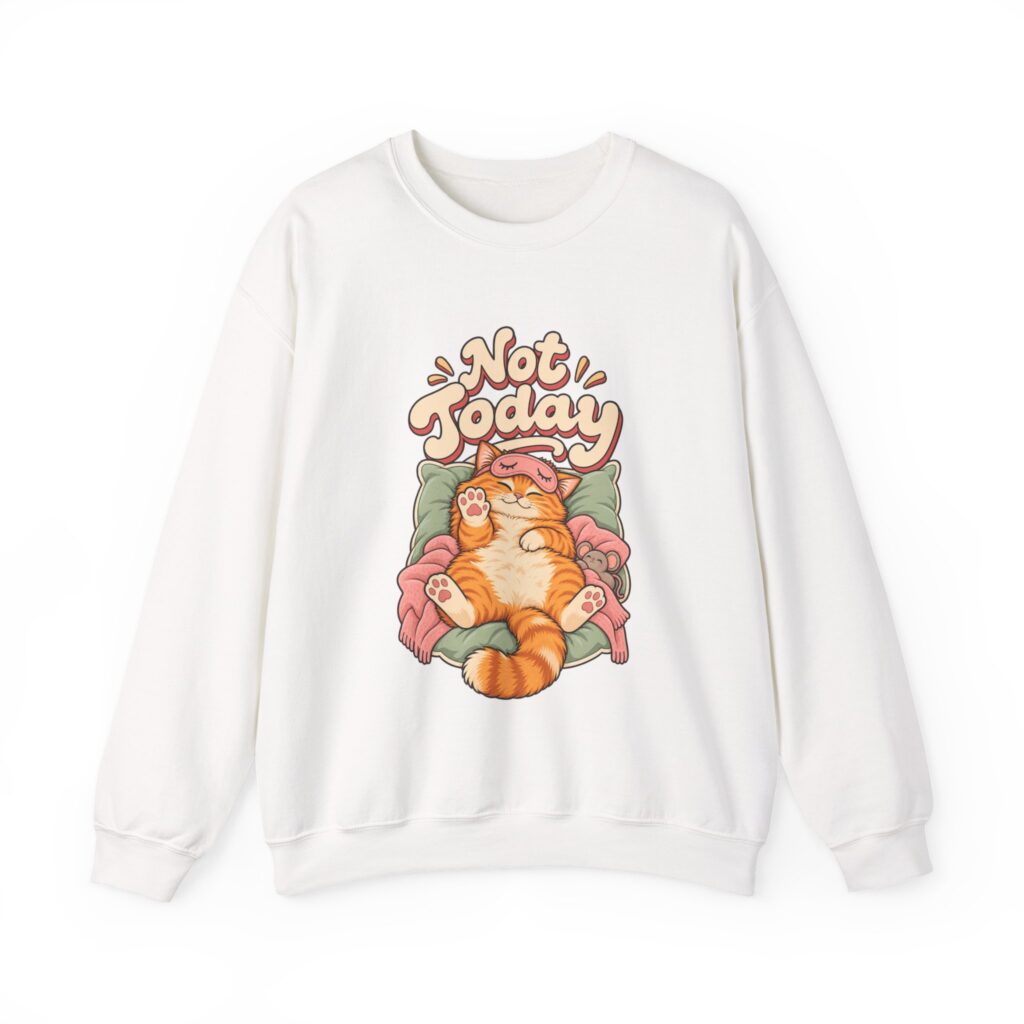 Not Today Cat Crewneck Sweatshirt