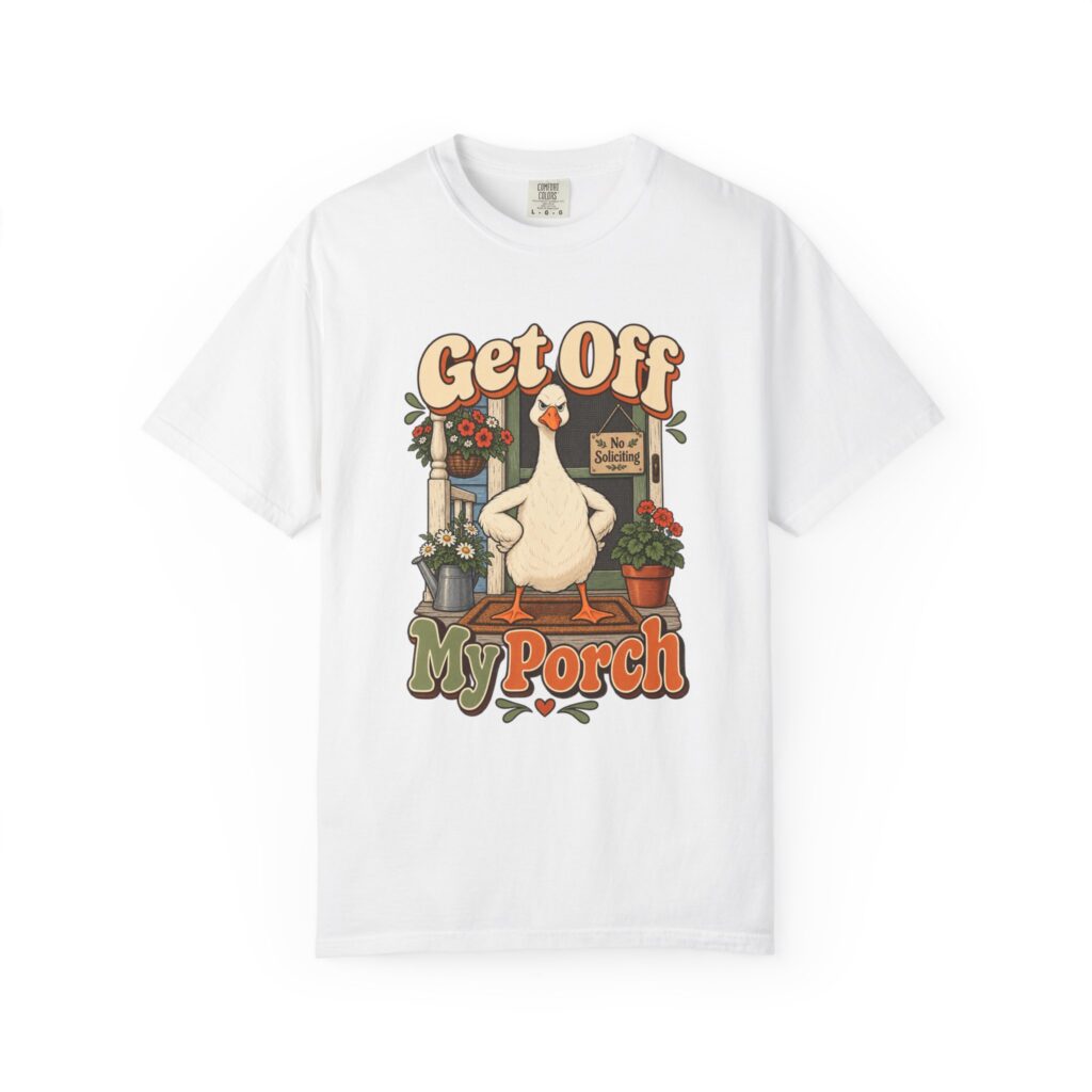 Get Off My Porch Goose Tee