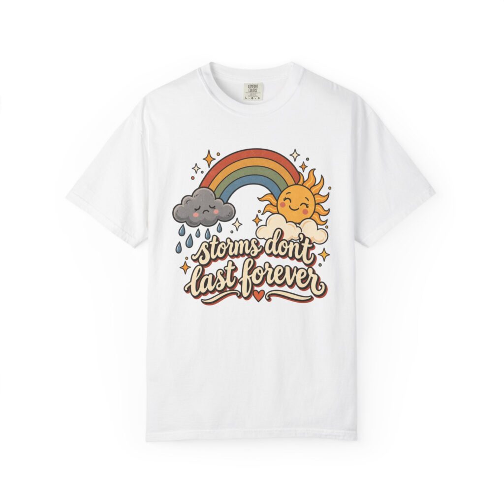 Storms Don't Last Forever Tee